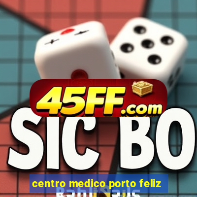 centro medico porto feliz